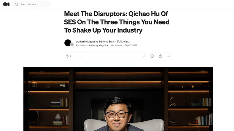 Authority Magazine: Meet The Disruptors: Qichao Hu Of SES On The Three Things You Need To Shake Up Your Industry